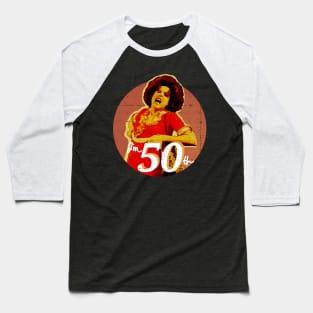 Sally omalley im 50th Baseball T-Shirt